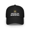 "Comfortable Being Uncomfortable" Baseball Cap